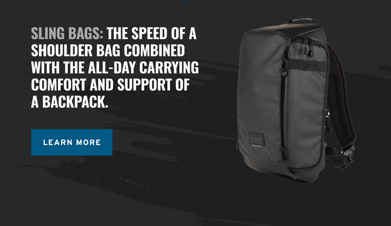 Sling Bags: The speed of a shoulder bag combined with the all-day carrying comfort and support of a backpack.