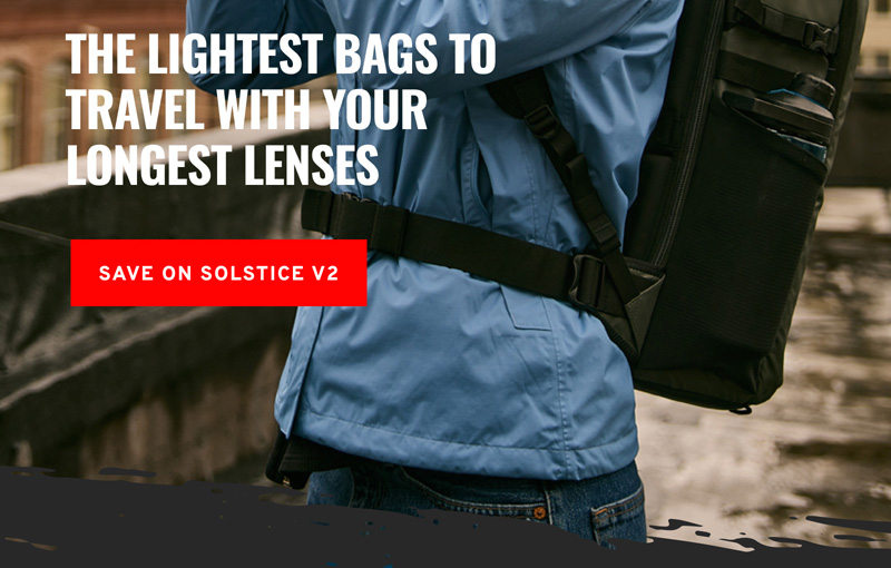 20% OFF  the lightest bags to travel with your longest lenses - Save on Solstice v2