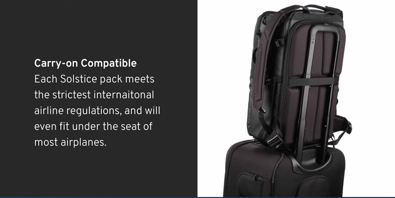 Carry-on Compatible  Each Solstice pack meets the strictest internaitonal airline regulations, and will even fit under the seat of most airplanes.