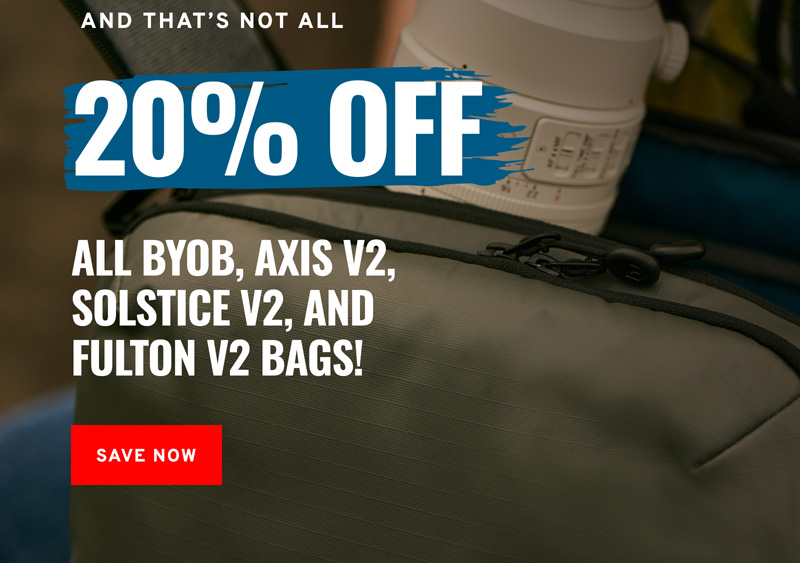 20% OFF  all BYOB, Axis v2, Solstice v2, and  Fulton v2 Bags!