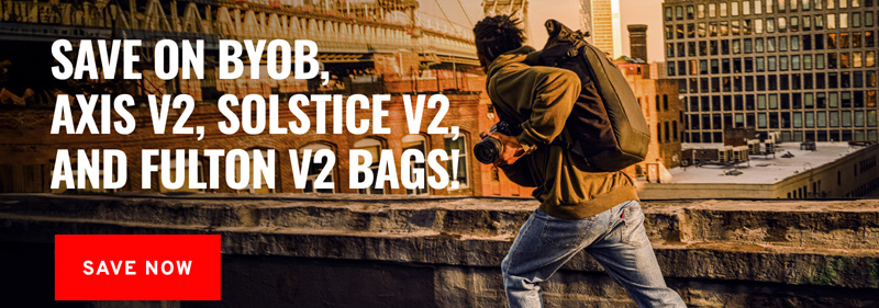 Save On BYOB,  Axis v2, Solstice v2,  and Fulton v2 Bags!